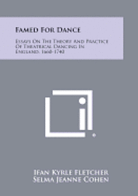 bokomslag Famed for Dance: Essays on the Theory and Practice of Theatrical Dancing in England, 1660-1740