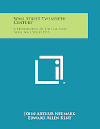 bokomslag Wall Street Twentieth Century: A Republication of the Yale Daily News' Wall Street 1955