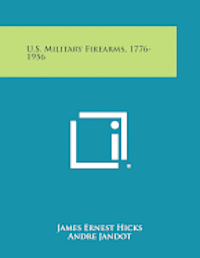 bokomslag U.S. Military Firearms, 1776-1956