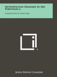 bokomslag Metropolitan Seminars in Art, Portfolio 6: Composition as Structure