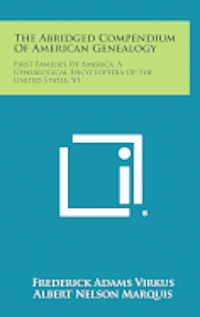 bokomslag The Abridged Compendium of American Genealogy: First Families of America, a Genealogical Encyclopedia of the United States, V1