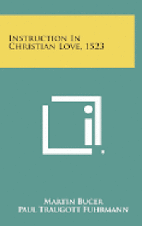 Instruction in Christian Love, 1523 1