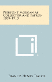 bokomslag Pierpont Morgan as Collector and Patron, 1837-1913