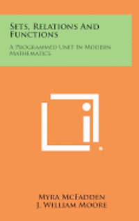 bokomslag Sets, Relations and Functions: A Programmed Unit in Modern Mathematics