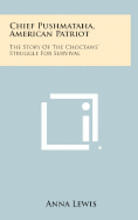 bokomslag Chief Pushmataha, American Patriot: The Story of the Choctaws' Struggle for Survival