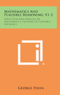 bokomslag Mathematics and Plausible Reasoning, V1-2: Induction and Analogy in Mathematics, Patterns of Plausible Inference