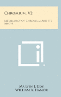 bokomslag Chromium, V2: Metallurgy of Chromium and Its Alloys