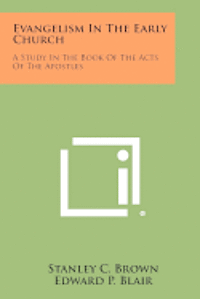 Evangelism in the Early Church: A Study in the Book of the Acts of the Apostles 1