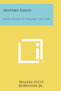 bokomslag Mother Earth: Land Grants in Virginia, 1607-1699