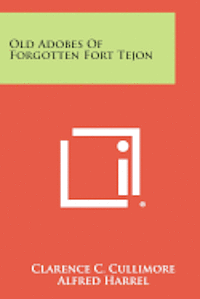 bokomslag Old Adobes of Forgotten Fort Tejon