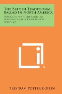 bokomslag The British Traditional Ballad in North America: Publications of the American Folklore Society Biographical Series, V2