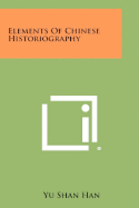 bokomslag Elements of Chinese Historiography