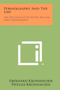 bokomslag Pornography and the Law: The Psychology of Erotic Realism and Pornography