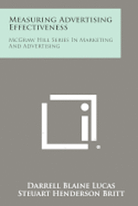 Measuring Advertising Effectiveness: McGraw Hill Series in Marketing and Advertising 1