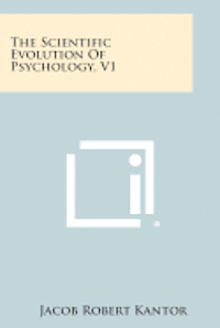 bokomslag The Scientific Evolution of Psychology, V1