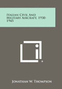 bokomslag Italian Civil and Military Aircraft, 1930-1945