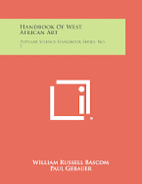 Handbook of West African Art: Popular Science Handbook Series, No. 5 1