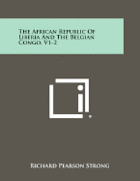 bokomslag The African Republic of Liberia and the Belgian Congo, V1-2
