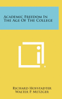 bokomslag Academic Freedom in the Age of the College