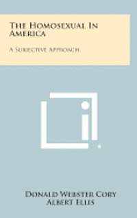 bokomslag The Homosexual in America: A Subjective Approach