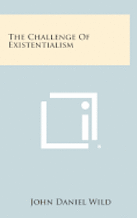 bokomslag The Challenge of Existentialism