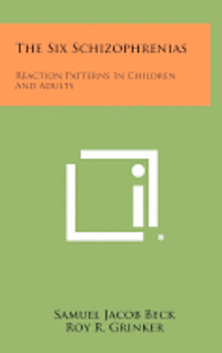 bokomslag The Six Schizophrenias: Reaction Patterns in Children and Adults