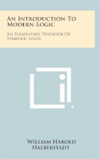 An Introduction to Modern Logic: An Elementary Textbook of Symbolic Logic 1