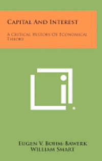bokomslag Capital and Interest: A Critical History of Economical Theory