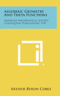 bokomslag Algebraic Geometry and Theta Functions: American Mathematical Society Colloquium Publications, V10
