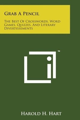 Grab a Pencil: The Best of Crosswords, Word Games, Quizzes, and Literary Divertissements 1