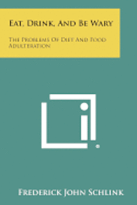 bokomslag Eat, Drink, and Be Wary: The Problems of Diet and Food Adulteration