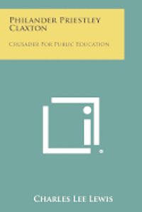 bokomslag Philander Priestley Claxton: Crusader for Public Education