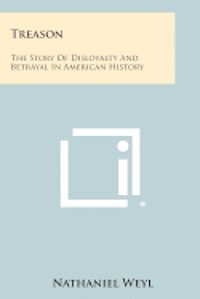 bokomslag Treason: The Story of Disloyalty and Betrayal in American History