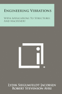 Engineering Vibrations: With Applications to Structures and Machinery 1