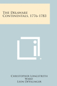 bokomslag The Delaware Continentals, 1776-1783