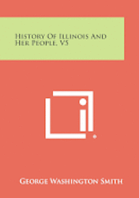 bokomslag History of Illinois and Her People, V5