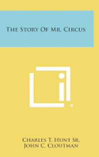 bokomslag The Story of Mr. Circus