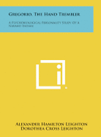 bokomslag Gregorio, the Hand Trembler: A Psychobiological Personality Study of a Navaho Indian