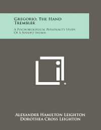 bokomslag Gregorio, the Hand Trembler: A Psychobiological Personality Study of a Navaho Indian