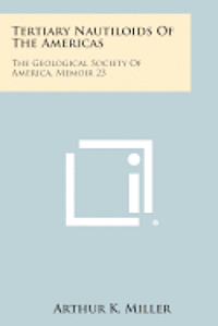 bokomslag Tertiary Nautiloids of the Americas: The Geological Society of America, Memoir 23