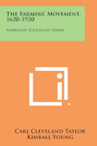bokomslag The Farmers' Movement, 1620-1920: American Sociology Series