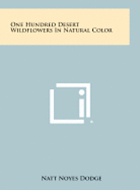 One Hundred Desert Wildflowers in Natural Color 1