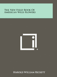 bokomslag The New Field Book of American Wild Flowers
