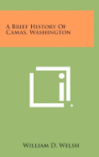 bokomslag A Brief History of Camas, Washington