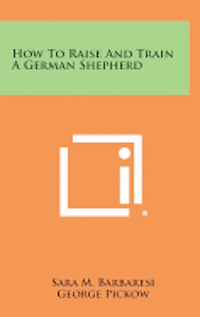 bokomslag How to Raise and Train a German Shepherd