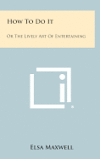 bokomslag How to Do It: Or the Lively Art of Entertaining