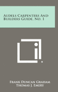 Audels Carpenters and Builders Guide, No. 1 1