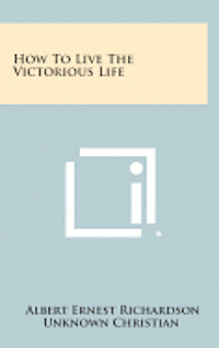 How to Live the Victorious Life 1