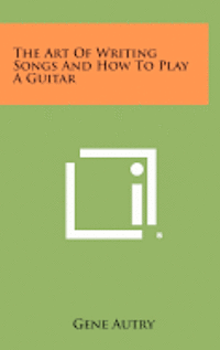 bokomslag The Art of Writing Songs and How to Play a Guitar