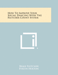 bokomslag How to Improve Your Social Dancing with the Fletcher Count System